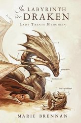 Lady Trents Memoiren - Im Labyrinth des Draken