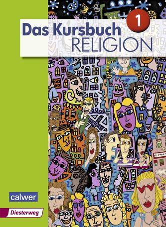 Das Kursbuch Religion 1. Schülerband Das Kursbuch Religion 1. Schülerband
