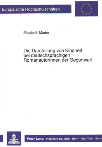 Die Darstellung von Kindheit bei deutschsprachigen Romanautorinnen der Gegenwart