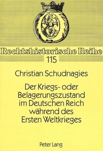 Der Kriegs- oder Belagerungszustand im Deutschen Reich während des Ersten Weltkrieges