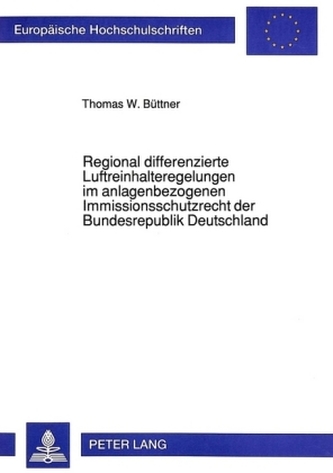 Regional differenzierte Luftreinhalteregelungen im anlagenbezogenen Immissionsschutzrecht der Bundesrepublik Deutschland
