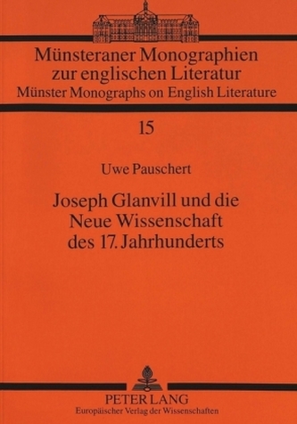 Joseph Glanvill und die Neue Wissenschaft des 17. Jahrhunderts