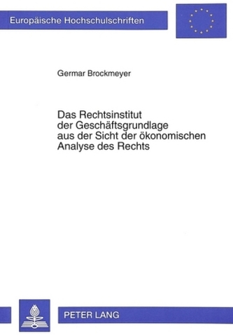 Das Rechtsinstitut der Geschäftsgrundlage aus der Sicht der ökonomischen Analyse des Rechts