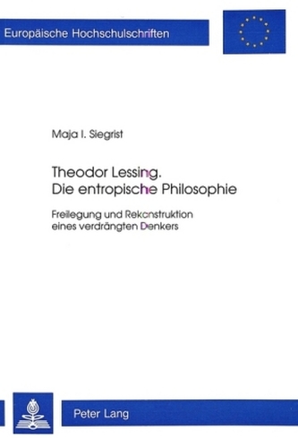 Theodor Lessing. Die entropische Philosophie