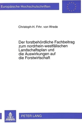 Der forstbehördliche Fachbeitrag zum nordrhein-westfälischen Landschaftsplan und die Auswirkungen auf die Forstwirtschaft