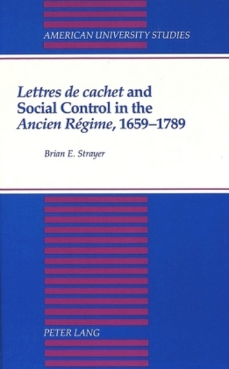 Lettres de cachet and Social Control in the Ancien Régime, 1659-1789