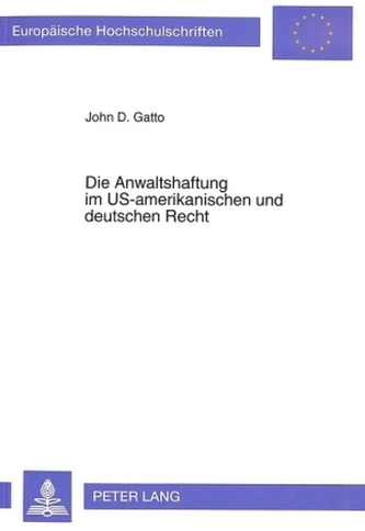 Die Anwaltshaftung im US-amerikanischen und deutschen Recht