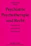 Psychiatrie, Psychotherapie und Recht