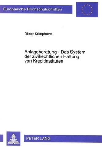 Anlageberatung - Das System der zivilrechtlichen Haftung von Kreditinstituten