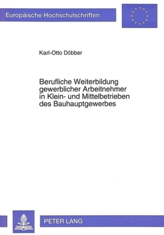 Berufliche Weiterbildung gewerblicher Arbeitnehmer in Klein- und Mittelbetrieben des Bauhauptgewerbes