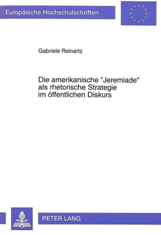 Die amerikanische Jeremiade als rhetorische Strategie im öffentlichen Diskurs