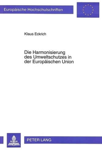 Die Harmonisierung des Umweltschutzes in der Europäischen Union