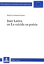 Juan Larrea ou Le suicide en poésie