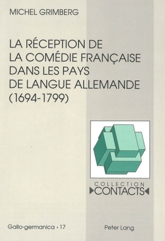 La réception de la comédie française dans les pays de langue allemande (1694-1799), vue à travers les traductions et leurs préfa