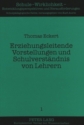 Erziehungsleitende Vorstellungen und Schulverständnis von Lehrern