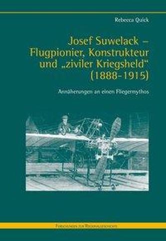 Josef Suwelack - Flugpionier, Konstrukteur und ziviler Kriegsheld (1888-1915)