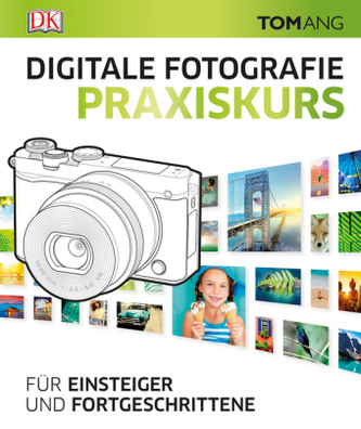 Digitale Fotografie. Praxiskurs