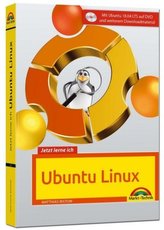 Jetzt lerne ich Ubuntu 18.04 LTS - aktuellste Version Das Komplettpaket für den erfolgreichen Einstieg. Mit vielen Beispielen un