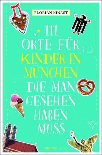 111 Orte für Kinder in München, die man gesehen haben muss