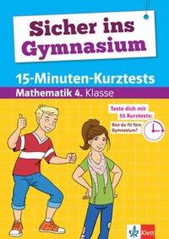 Sicher ins Gymnasium 15-Minuten-Kurztests Mathematik 4. Klasse
