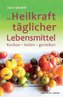 Die Heilkraft täglicher Lebensmittel