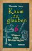 Kaum zu glauben 6