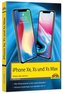 iPhone XR, XS und XS Max - Einfach alles können - Die Anleitung zu allen neuen iPhones mit iOS 12