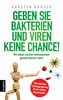 Geben Sie Bakterien und Viren keine Chance!
