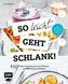 So leicht geht schlank! - Das einfachste Abnehmbuch der Welt