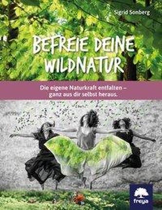 Befreie deine Wildnatur