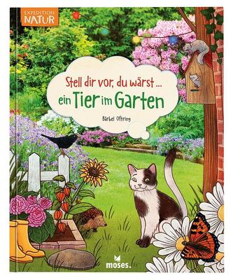 Stell dir vor, du wärst...ein Tier im Garten