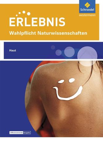 Erlebnis Naturwissenschaften. Themenheft Haut: Wahlpflichtfach