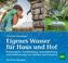 Eigenes Wasser für Haus und Hof