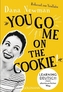 You go me on the cookie!