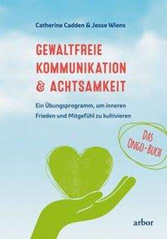 Gewaltfreie Kommunikation & Achtsamkeit - Das Ongo-Buch