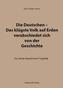 Die Deutschen - Das klügste Volk auf Erden verabschiedet sich von der Geschichte