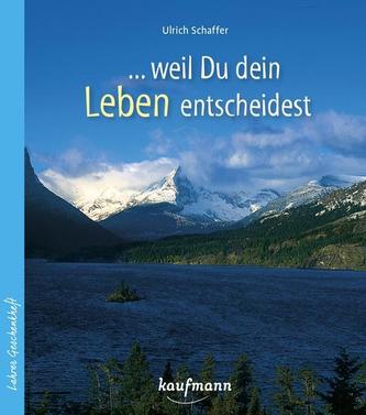 ...weil du dein Leben entscheidest