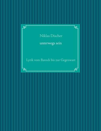 Unterwegs sein Lyrik vom Barock bis zur Gegenwart