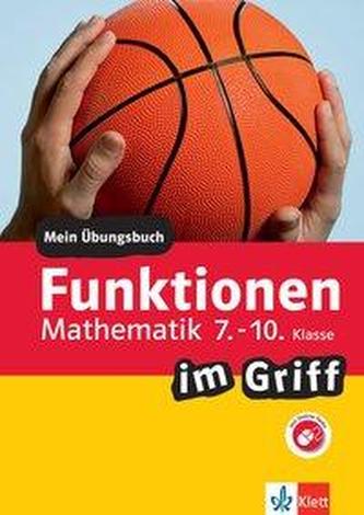 Funktionen im Griff Mathematik 7.-10. Klasse. Übungsbuch