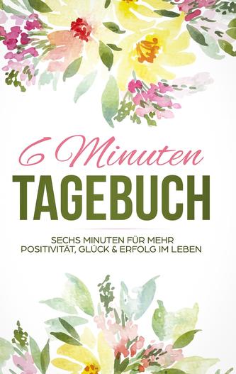 Das 6 Minuten Tagebuch