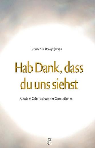 Hab Dank, dass du uns siehst
