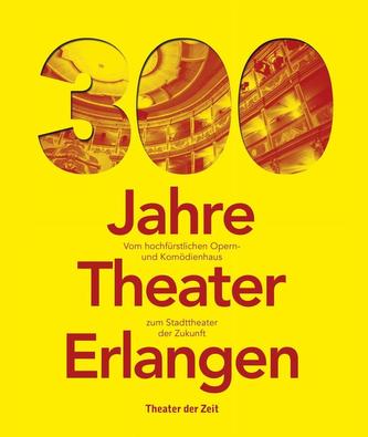 300 Jahre Theater Erlangen
