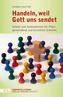 Handeln, weil Gott uns sendet