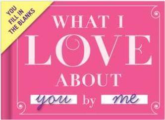 What I Love about You -  Fill in the Love Journal