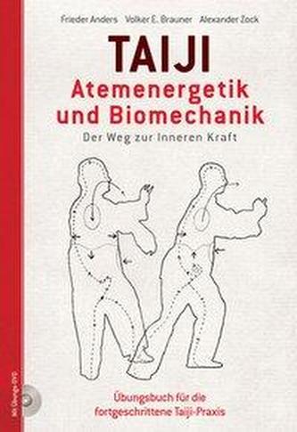 Taiji - Atemenergetik und Biomechanik. Der Weg zu Inneren Kraft