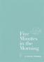 Five Minutes in the Morning
