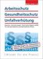 Arbeitsschutz, Gesundheitsschutz, Unfallverhütung