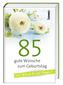 85 gute Wünsche zum Geburtstag