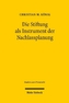 Die Stiftung als Instrument der Nachlassplanung