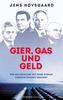 Gier, Gas und Geld